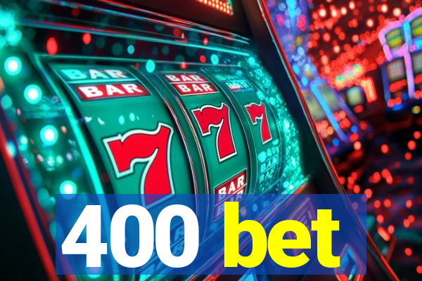 400 bet